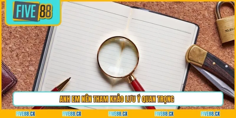 Anh em nên tham khảo lưu ý quan trọng