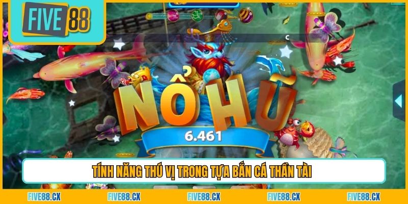 Tính năng thú vị trong tựa Bắn Cá Thần Tài