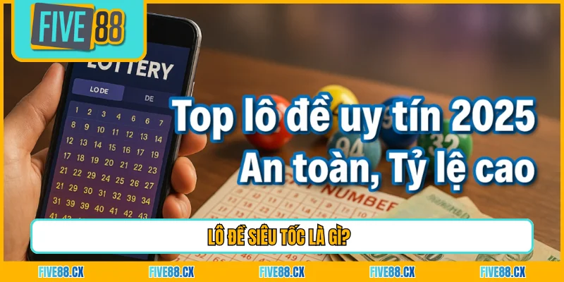 Lô đề siêu tốc là gì?