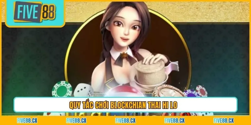 Quy tắc chơi Blockchain thai hi lo